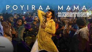 Danush Poyiraa Mama ringtone download